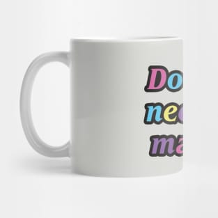 Do you need to make? Mug